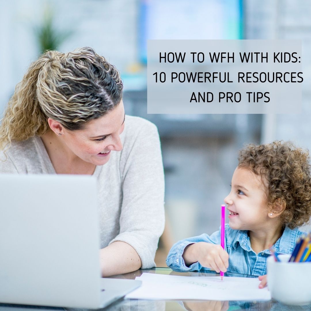 10 Tips for Parents Working From Home With Kids